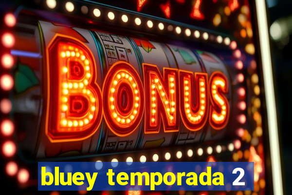 bluey temporada 2